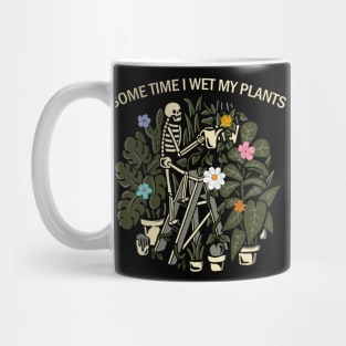 sometime i wet my plants Mug